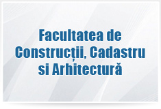 Facultatea de Construcţii, Cadastru şi Arhitectură