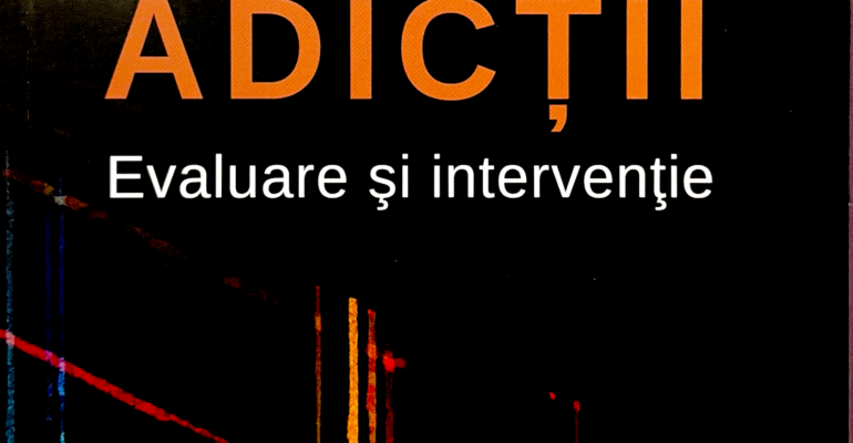 Adicții – Evaluare și intervenție